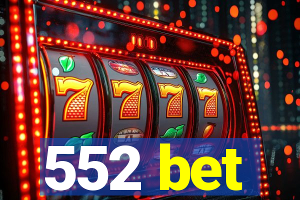 552 bet